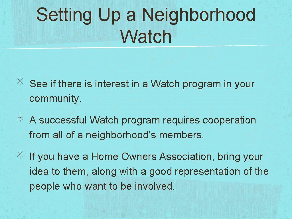 Setting Up a Neighborhood Watch See if there is interest in a Watch program