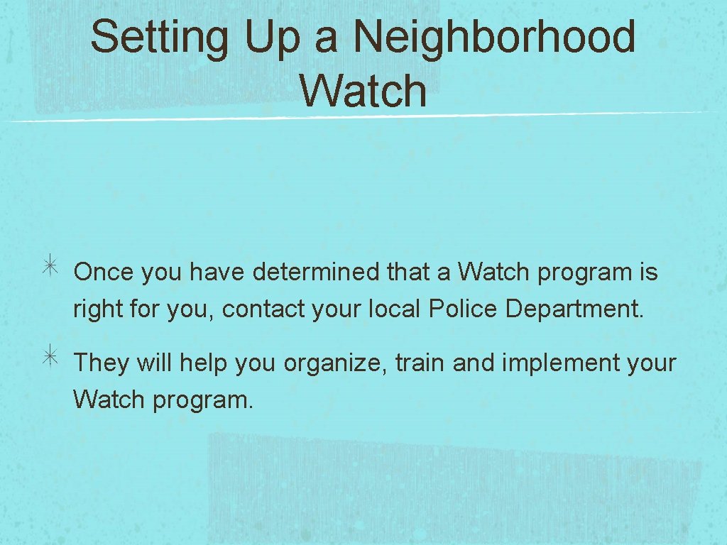 Setting Up a Neighborhood Watch Once you have determined that a Watch program is