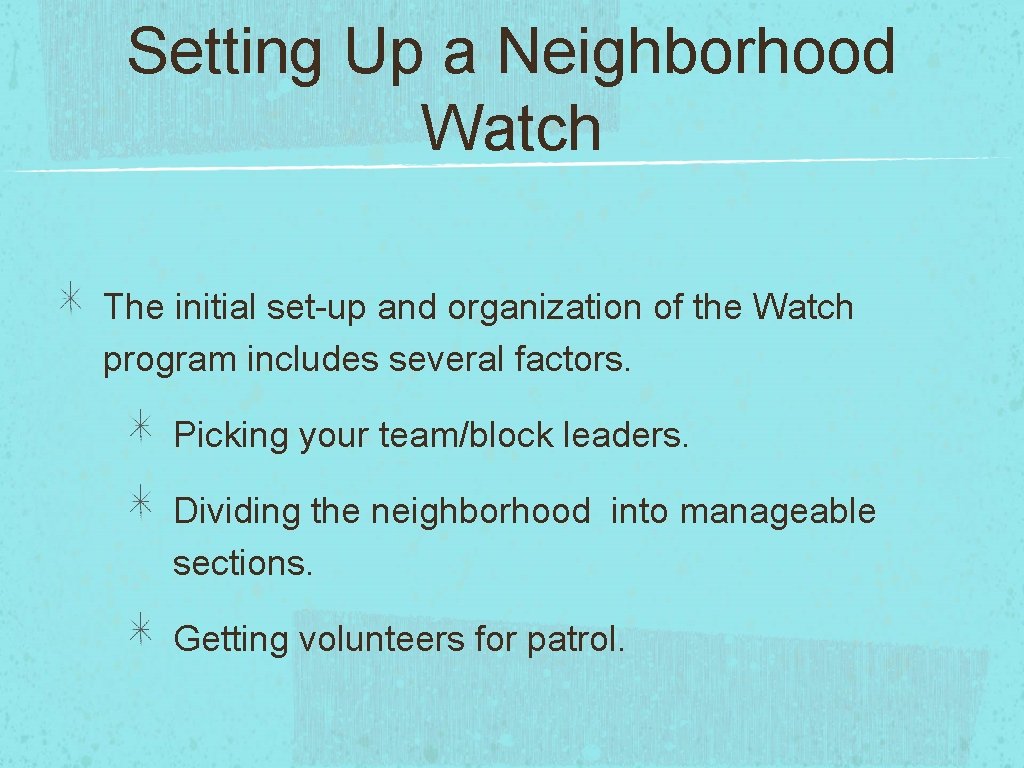 Setting Up a Neighborhood Watch The initial set-up and organization of the Watch program