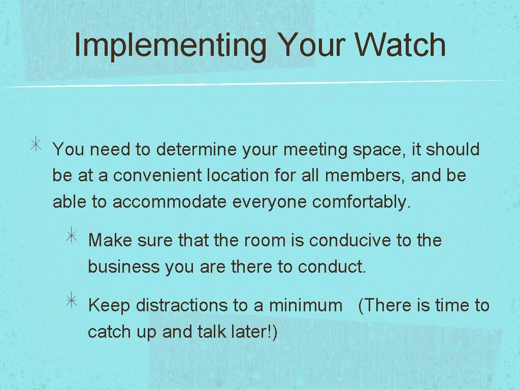 Implementing Your Watch You need to determine your meeting space, it should be at