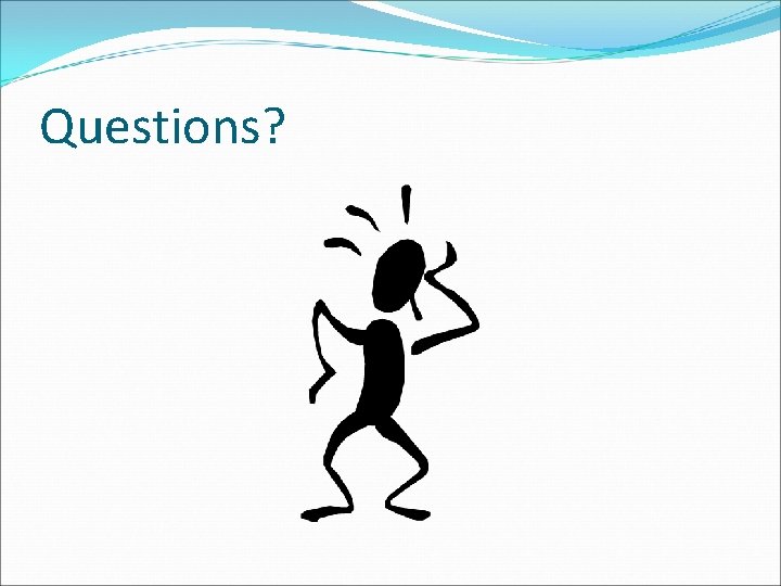 Questions? 