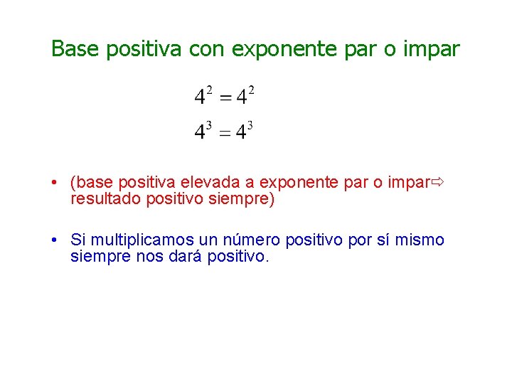 Base positiva con exponente par o impar • (base positiva elevada a exponente par