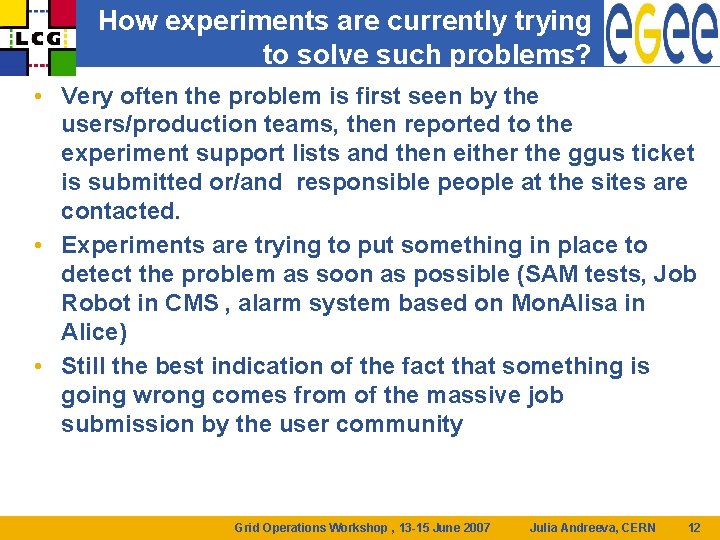 How experiments are currently trying to solve such problems? • Very often the problem