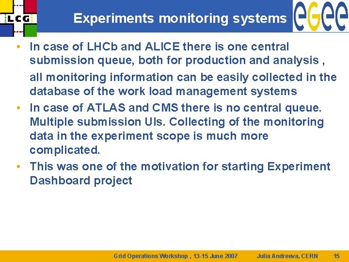 Experiments monitoring systems • In case of LHCb and ALICE there is one central