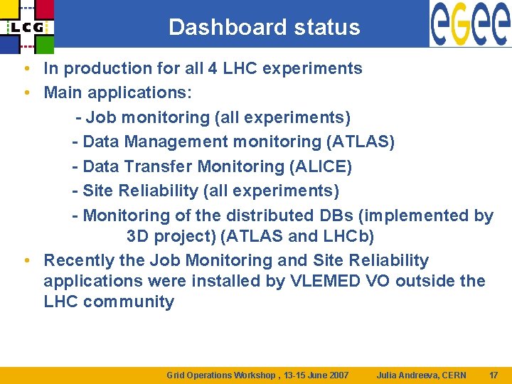 Dashboard status • In production for all 4 LHC experiments • Main applications: -