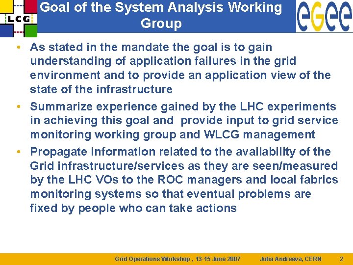 Goal of the System Analysis Working Group • As stated in the mandate the