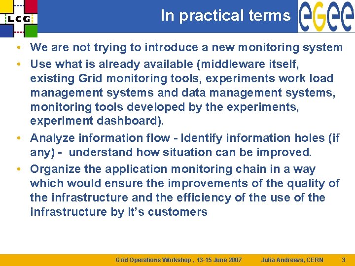In practical terms • We are not trying to introduce a new monitoring system