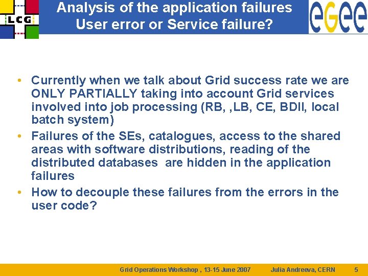 Analysis of the application failures User error or Service failure? • Currently when we