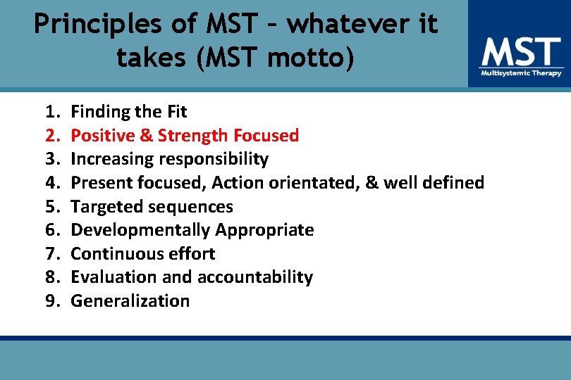 Principles of MST – whatever it takes (MST motto) 1. 2. 3. 4. 5. Principles of MST – whatever it takes (MST motto) 1. 2. 3. 4. 5.