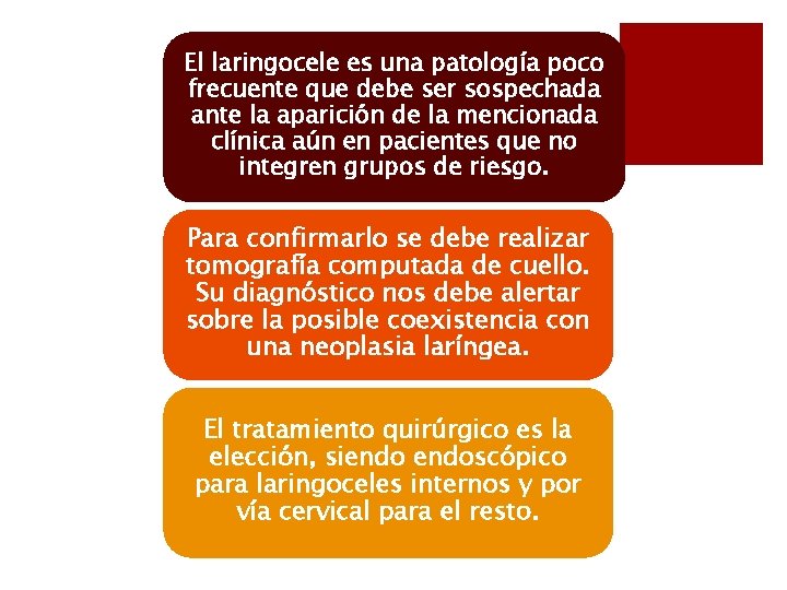 El laringocele es una patología poco frecuente que debe ser sospechada ante la aparición