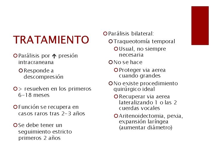 TRATAMIENTO ¡ Parálisis por presión intracraneana ¡ Responde a descompresión ¡ > resuelven en