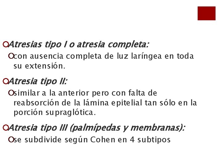 ¡Atresias tipo I o atresia completa: ¡con ausencia completa de luz laríngea en toda