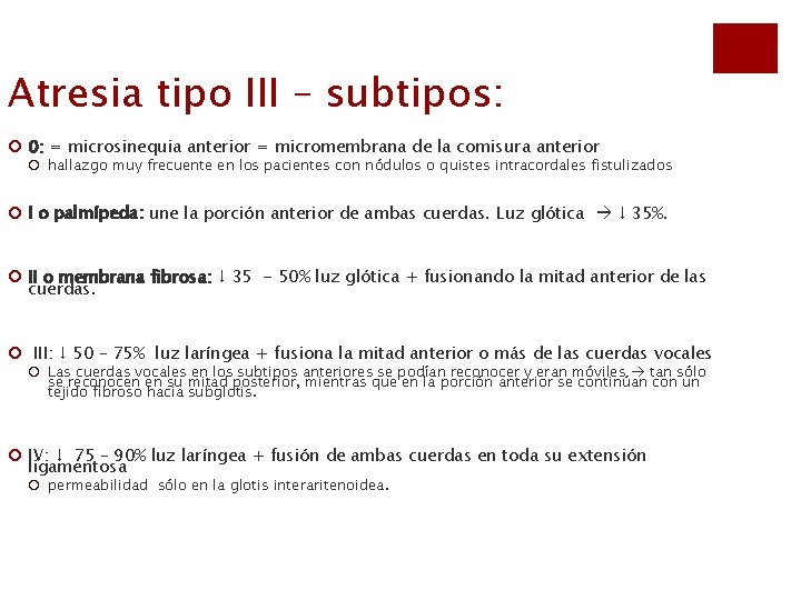 Atresia tipo III – subtipos: ¡ 0: = microsinequia anterior = micromembrana de la