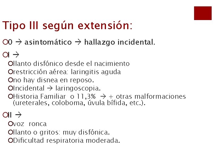 Tipo III según extensión: ¡ 0 asintomático hallazgo incidental. ¡I ¡llanto disfónico desde el