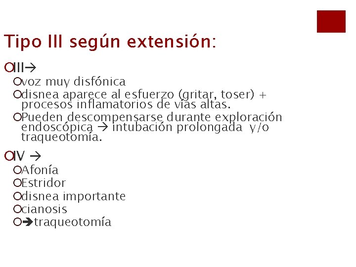 Tipo III según extensión: ¡III ¡voz muy disfónica ¡disnea aparece al esfuerzo (gritar, toser)