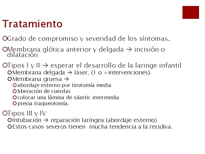 Tratamiento ¡Grado de compromiso y severidad de los síntomas. ¡Membrana glótica anterior y delgada