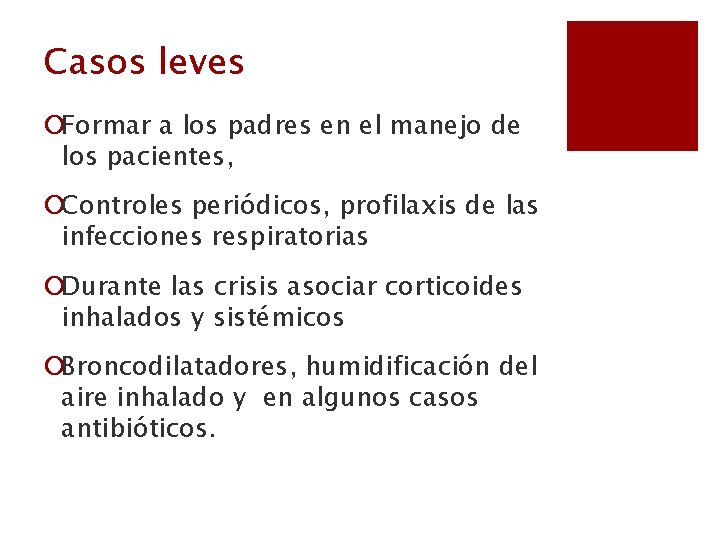 Casos leves ¡Formar a los padres en el manejo de los pacientes, ¡Controles periódicos,