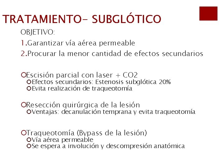 TRATAMIENTO- SUBGLÓTICO OBJETIVO: 1. Garantizar vía aérea permeable 2. Procurar la menor cantidad de