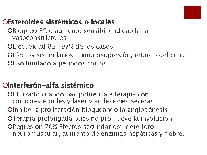 ¡Esteroides sistémicos o locales ¡Bloqueo FC o aumento sensibilidad capilar a vasoconstrictores ¡Efectividad 82