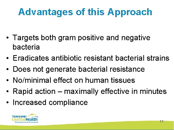 Advantages of this Approach • Targets both gram positive and negative bacteria • Eradicates