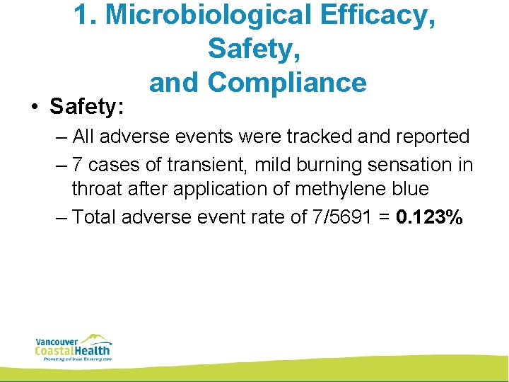 1. Microbiological Efficacy, Safety, and Compliance • Safety: – All adverse events were tracked