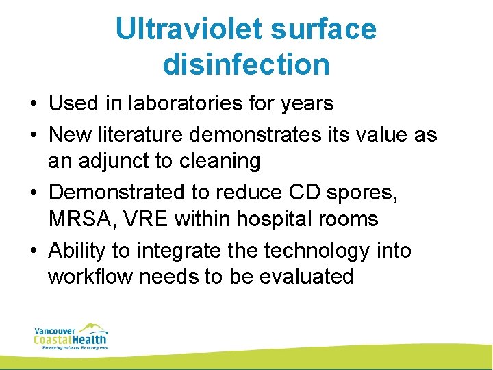Ultraviolet surface disinfection • Used in laboratories for years • New literature demonstrates its