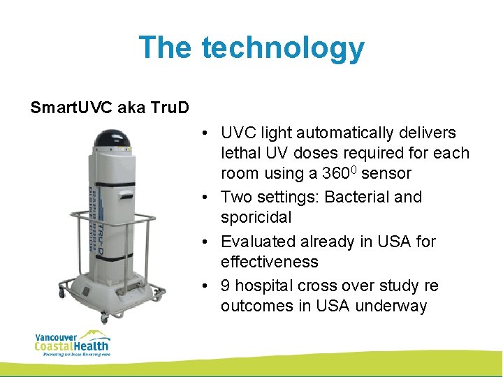 The technology Smart. UVC aka Tru. D • UVC light automatically delivers lethal UV