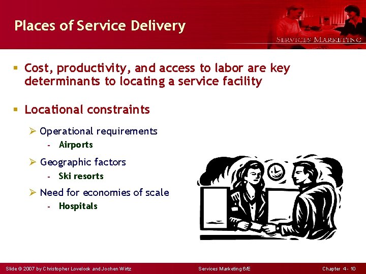 Places of Service Delivery § Cost, productivity, and access to labor are key determinants