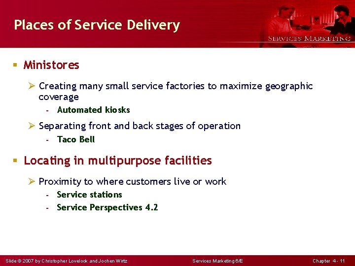 Places of Service Delivery § Ministores Ø Creating many small service factories to maximize