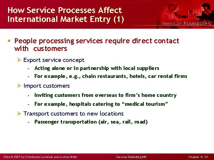 How Service Processes Affect International Market Entry (1) § People processing services require direct