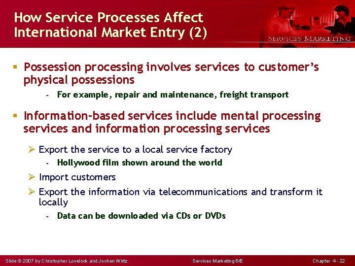 How Service Processes Affect International Market Entry (2) § Possession processing involves services to