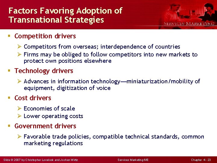 Factors Favoring Adoption of Transnational Strategies § Competition drivers Ø Competitors from overseas; interdependence