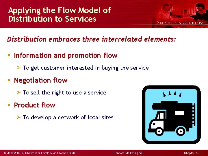 Applying the Flow Model of Distribution to Services Distribution embraces three interrelated elements: §