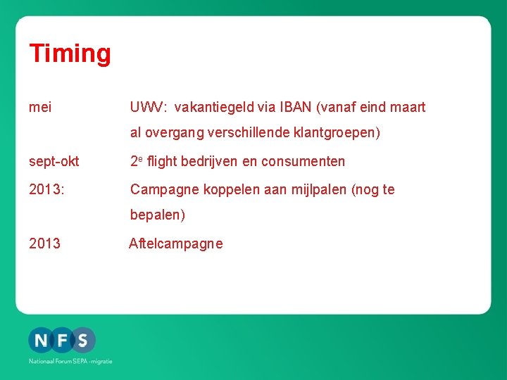 Timing mei UWV: vakantiegeld via IBAN (vanaf eind maart al overgang verschillende klantgroepen) sept-okt