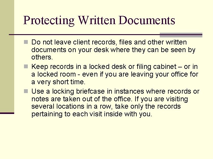 Protecting Written Documents n Do not leave client records, files and other written documents