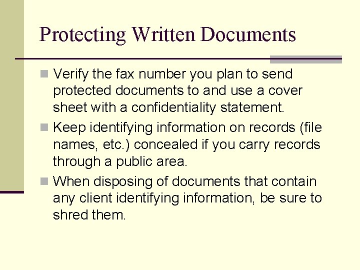 Protecting Written Documents n Verify the fax number you plan to send protected documents