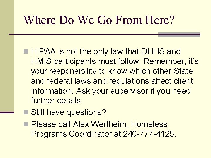 Where Do We Go From Here? n HIPAA is not the only law that