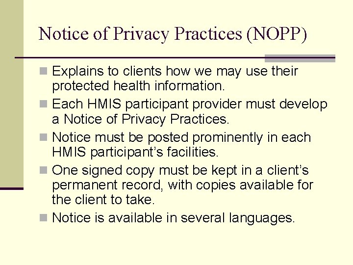 Notice of Privacy Practices (NOPP) n Explains to clients how we may use their