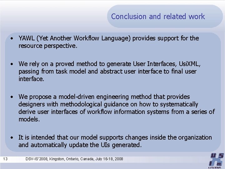 Conclusion and related work • YAWL (Yet Another Workflow Language) provides support for the
