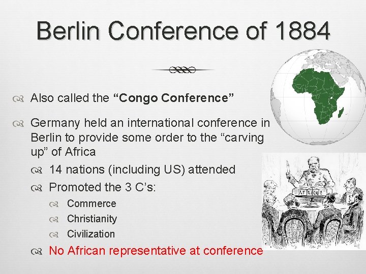 Berlin Conference of 1884 Also called the “Congo Conference” Germany held an international conference