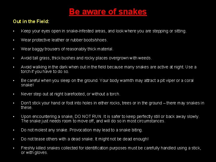 Be aware of snakes Out in the Field: • Keep your eyes open in