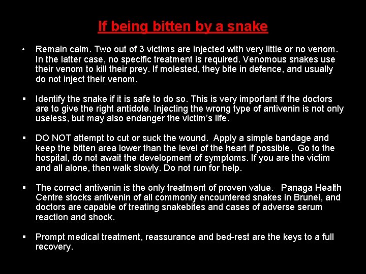 If being bitten by a snake • Remain calm. Two out of 3 victims