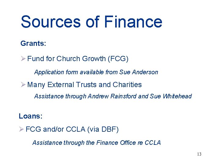 Sources of Finance Grants: Ø Fund for Church Growth (FCG) Application form available from