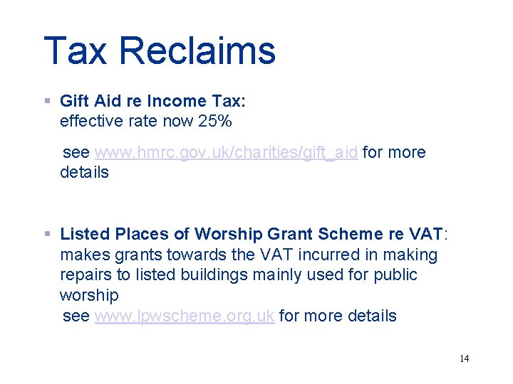 Tax Reclaims § Gift Aid re Income Tax: effective rate now 25% see www.