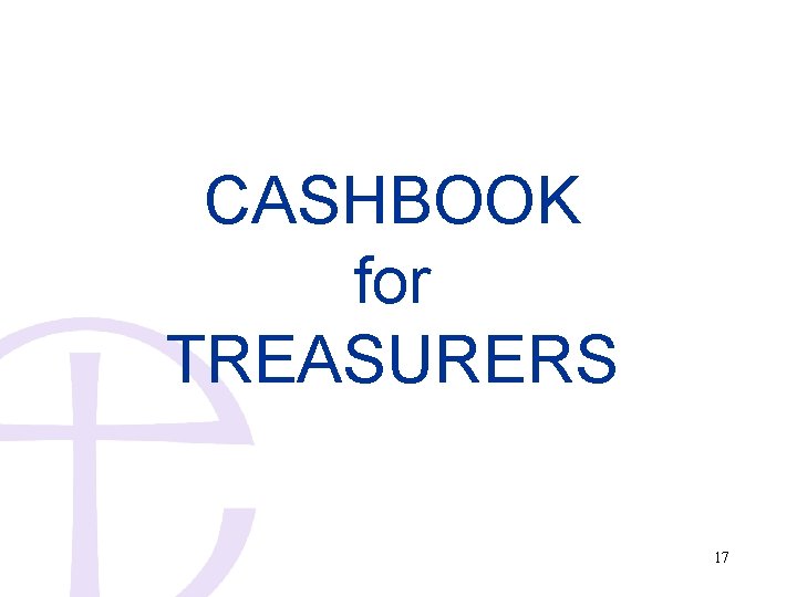 CASHBOOK for TREASURERS 17 