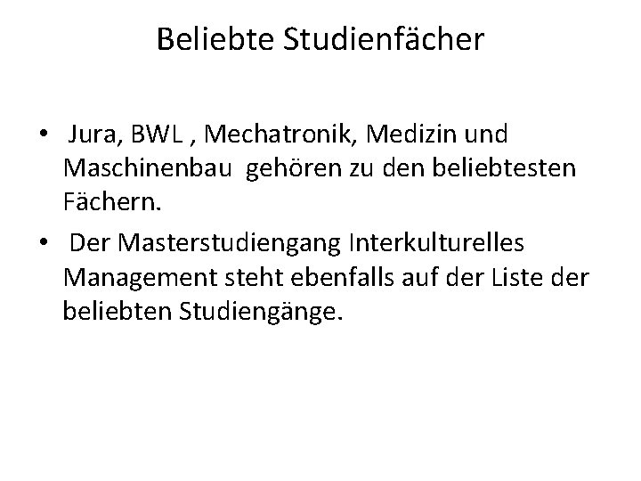 Beliebte Studienfächer • Jura, BWL , Mechatronik, Medizin und Maschinenbau gehören zu den beliebtesten