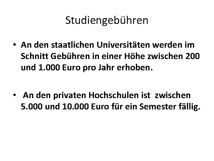 Studiengebühren • An den staatlichen Universitäten werden im Schnitt Gebühren in einer Höhe zwischen