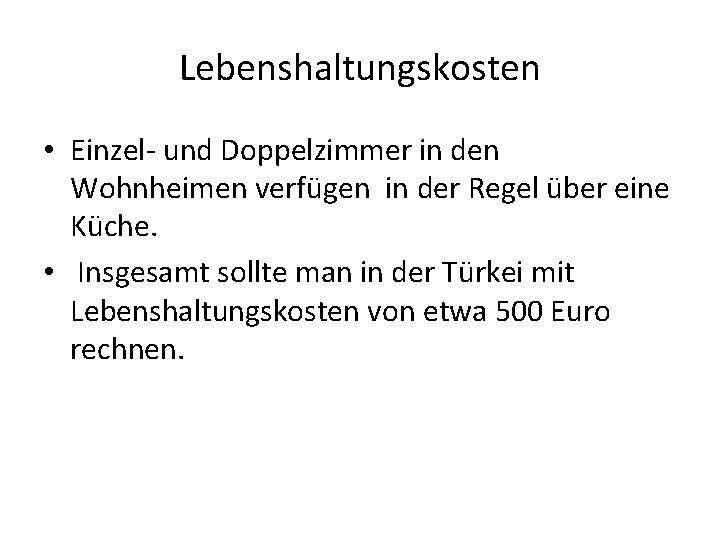 Lebenshaltungskosten • Einzel- und Doppelzimmer in den Wohnheimen verfügen in der Regel über eine