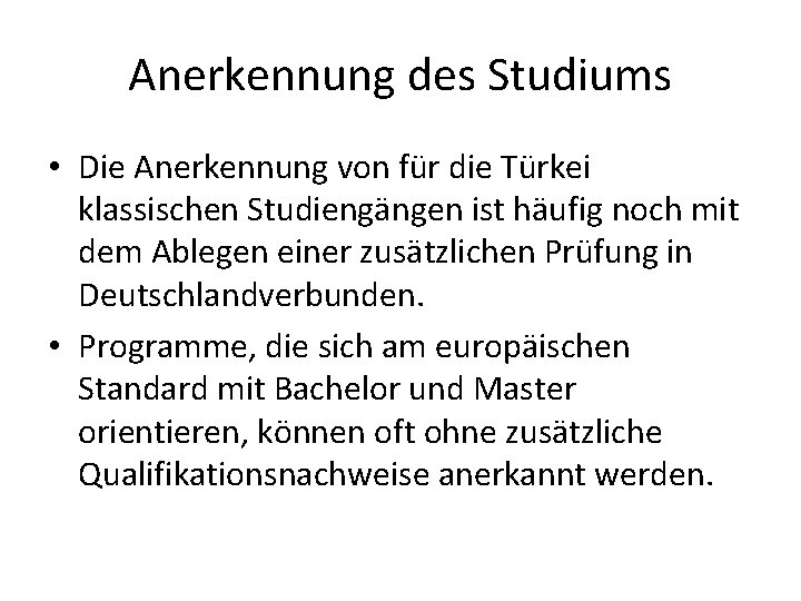 Anerkennung des Studiums • Die Anerkennung von für die Türkei klassischen Studiengängen ist häufig