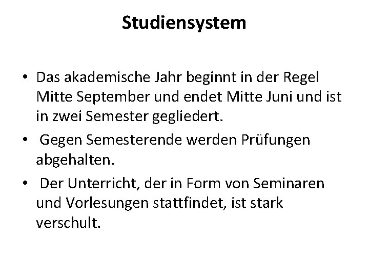 Studiensystem • Das akademische Jahr beginnt in der Regel Mitte September und endet Mitte